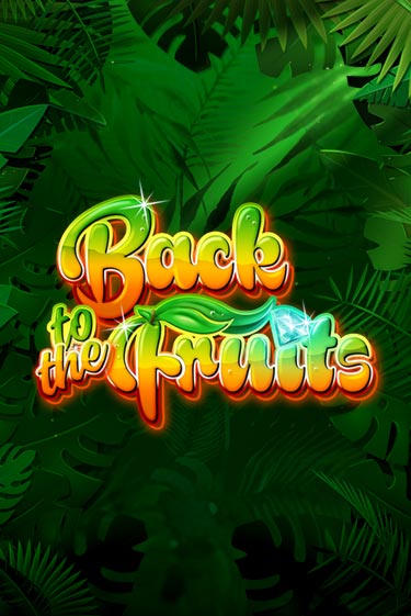 Бесплатная демо игра Back to the Fruits | Джой Казино без регистрации